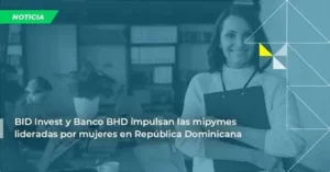 BANO CENTRAL Y BID APOYAN IMPULSO DE MIPYMES EN RD